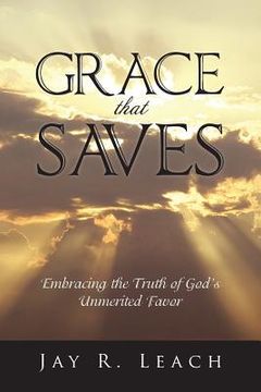 portada Grace That Saves: Embracing the Truth of God's Unmerited Favor (en Inglés)