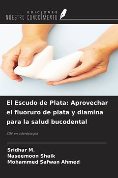 portada El Escudo de Plata: Aprovechar el fluoruro de plata y diamina para la salud bucodental. SDF en odontología