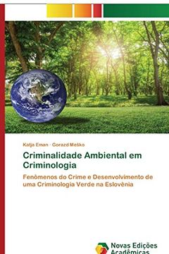 portada Criminalidade Ambiental em Criminologia: Fenômenos do Crime e Desenvolvimento de uma Criminologia Verde na Eslovênia (en Portugués)