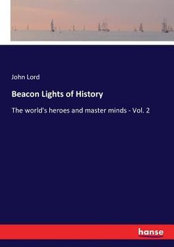 portada Beacon Lights of History: The world's heroes and master minds - Vol. 2 (en Inglés)