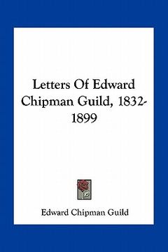 portada letters of edward chipman guild, 1832-1899 (in English)