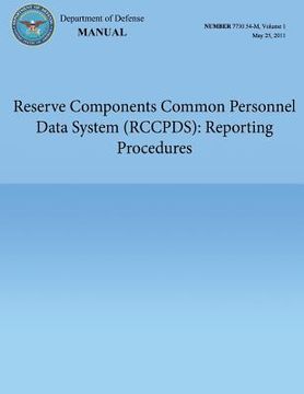 portada Reserve Components Common Personnel Data System (RCCPDS): Reporting Procedures (DoD 7730.54-M, Volume 1) (en Inglés)