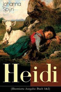 portada Heidi (Illustrierte Ausgabe: Buch 1&2): Der beliebte Kinderklassiker: Heidis Lehr- und Wanderjahre & Heidi kann brauchen, was es gelernt hat (en Alemán)