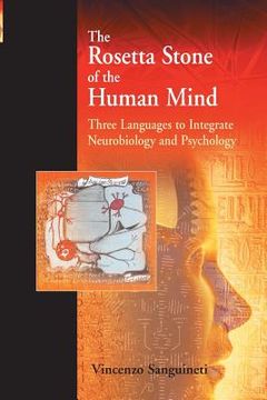portada The Rosetta Stone of the Human Mind: Three Languages to Integrate Neurobiology and Psychology (en Inglés)
