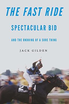 portada The Fast Ride: Spectacular bid and the Undoing of a Sure Thing (en Inglés)