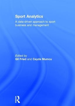 portada Sport Analytics: A Data-Driven Approach to Sport Business and Management (en Inglés)