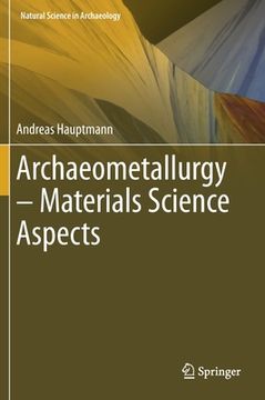 portada Archaeometallurgy – Materials Science Aspects (natural Science In Archaeology)