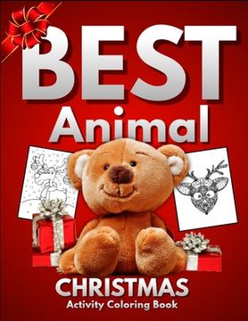 portada Best Animal Christmas Activity Coloring Book: Awesome 100+ Coloring Animals, Birds, Mandalas, Butterflies, Flowers, Paisley Patterns, Garden Designs, (en Inglés)