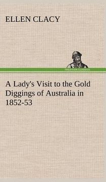 portada a lady's visit to the gold diggings of australia in 1852-53 (en Inglés)
