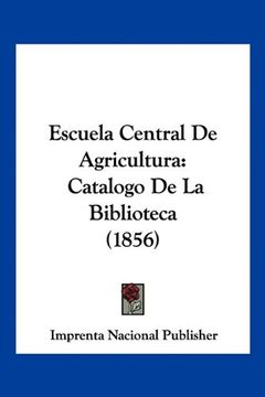 portada Escuela Central de Agricultura: Catalogo de la Biblioteca (1856)