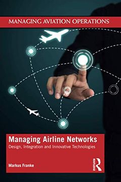 portada Managing Airline Networks: Design, Integration and Innovative Technologies (Managing Aviation Operations) (en Inglés)