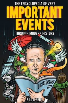 portada The Encyclopedia of Very Important Events Through Modern History: 54 Earth-Shattering Events That Changed the Course of History (en Inglés)