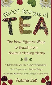 portada 20,000 Secrets of Tea: The Most Effective Ways to Benefit From Nature's Healing Herbs (en Inglés)