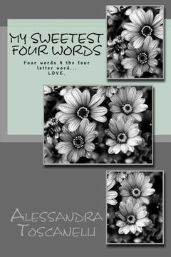 portada My Sweetest Four Words: Four words 4 the four letter word... LOVE. (My Sweetest Journey) (Volume 4)