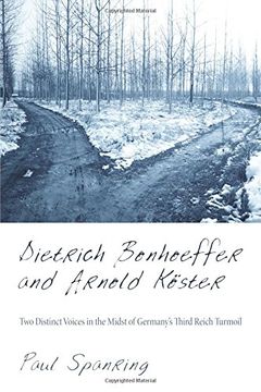 portada Dietrich Bonhoeffer and Arnold Koster: Two Distinct Voices in the Midst of Germany's Third Reich Turmoil (en Inglés)