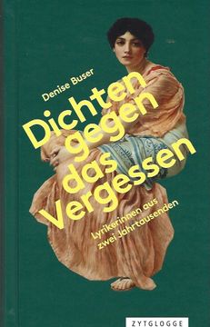 portada Dichten Gegen das Vergessen: Lyrikerinnen aus Zwei Jahrtausenden (in German)