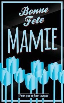 portada Bonne Fete Mamie: Bleu - Carte (fete des grands-meres) mini livre d'or "Pour que ce jour compte" (12,7x20cm) (en Francés)