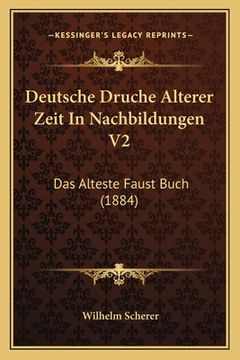 portada Deutsche Druche Alterer Zeit In Nachbildungen V2: Das Alteste Faust Buch (1884) (in German)