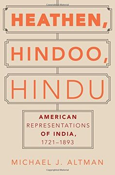 portada Heathen, Hindoo, Hindu: American Representations of India, 1721-1893