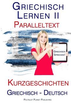 portada Griechisch Lernen II: Paralleltext - Kurzgeschichten (Griechisch - Deutsch) (en Alemán)