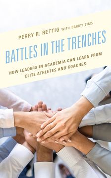 portada Battles in the Trenches: How Leaders in Academia can Learn From Elite Athletes and Coaches (en Inglés)