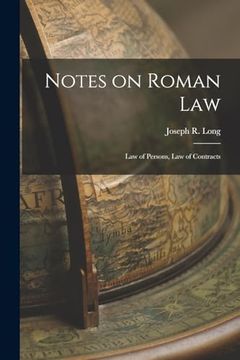 portada Notes on Roman Law: Law of Persons, law of Contracts (in English)
