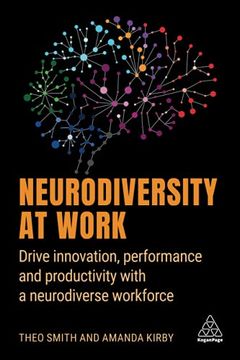 portada Neurodiversity at Work: Drive Innovation, Performance and Productivity With a Neurodiverse Workforce (en Inglés)