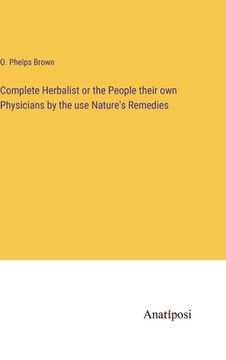 portada Complete Herbalist or the People their own Physicians by the use Nature's Remedies 