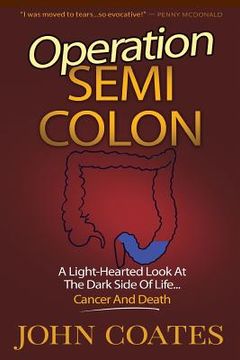 portada Operation: Semi Colon: A Light-Hearted Look At The Dark Side Of Cancer, Life & Death (en Inglés)
