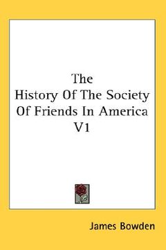 portada the history of the society of friends in america v1 (in English)