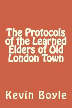 portada The Protocols of the Learned Elders of Old London Town (en Inglés)