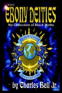 portada the ebony deities: my collection of black myths (en Inglés)