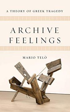 portada Archive Feelings: A Theory of Greek Tragedy (Classical Memories (en Inglés)