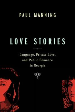 portada Love Stories: Language, Private Love, and Public Romance in Georgia (en Inglés)
