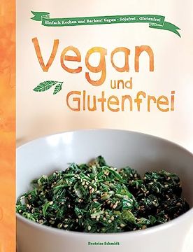 portada Vegan und Glutenfrei: Einfach Kochen und Backen! Vegan - Sojafrei - Glutenfrei (en Alemán)