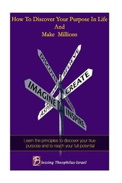 portada How to Discover Your Purpose and Make Millions (en Inglés)
