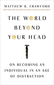 portada The World Beyond Your Head: On Becoming an Individual in an age of Distraction (in English)