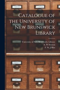 portada Catalogue of the University of New Brunswick Library [microform] (en Inglés)