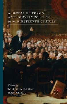 portada A Global History of Anti-Slavery Politics in the Nineteenth Century (en Inglés)