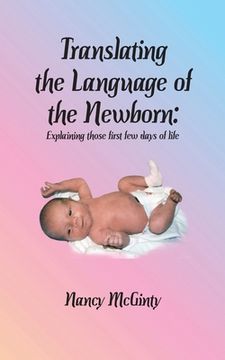portada Translating the Language of the Newborn: Explaining those first few days of life