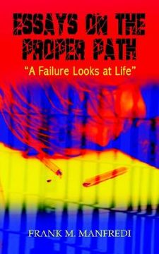 portada essays on the proper path: a failure looks at life (en Inglés)