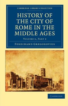 portada History of the City of Rome in the Middle Ages: Part 2 (Cambridge Library Collection - Medieval History) (en Inglés)