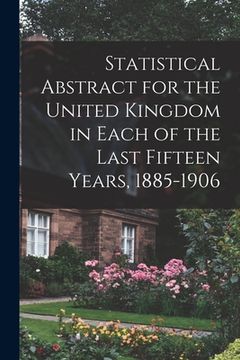 portada Statistical Abstract for the United Kingdom in Each of the Last Fifteen Years, 1885-1906 (en Inglés)