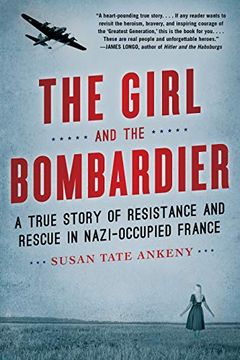 portada The Girl and the Bombardier: A True Story of Resistance and Rescue in Nazi-Occupied France (in English)