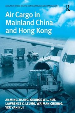 portada Air Cargo in Mainland China and Hong Kong (Ashgate Studies in Aviation Economics and Management) (in English)