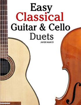 portada Easy Classical Guitar & Cello Duets: Featuring Music of Beethoven, Bach, Handel, Pachelbel and Other Composers. In Standard Notation and Tablature (en Inglés)