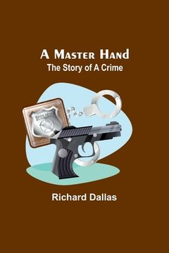 portada A Master Hand: The Story of a Crime (en Inglés)