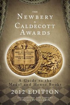 portada the newbery and caldecott awards: a guide to the medal and honor books, 2012 edition (in English)