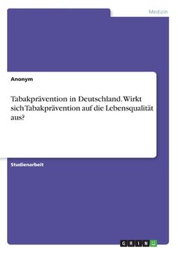 portada Tabakprävention in Deutschland. Wirkt sich Tabakprävention auf die Lebensqualität aus? (in German)