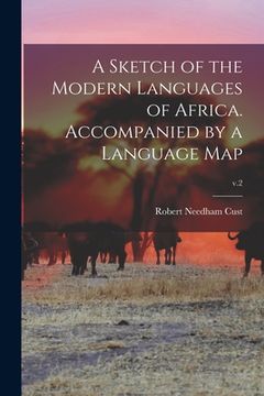 portada A Sketch of the Modern Languages of Africa. Accompanied by a Language Map; v.2 (en Inglés)
